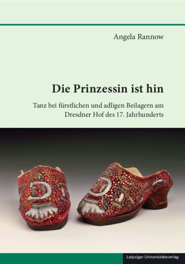 Buchcover "Die Prinzessin ist hin. Tanz am Dresdner Hof des 17. Jahrhunderts"