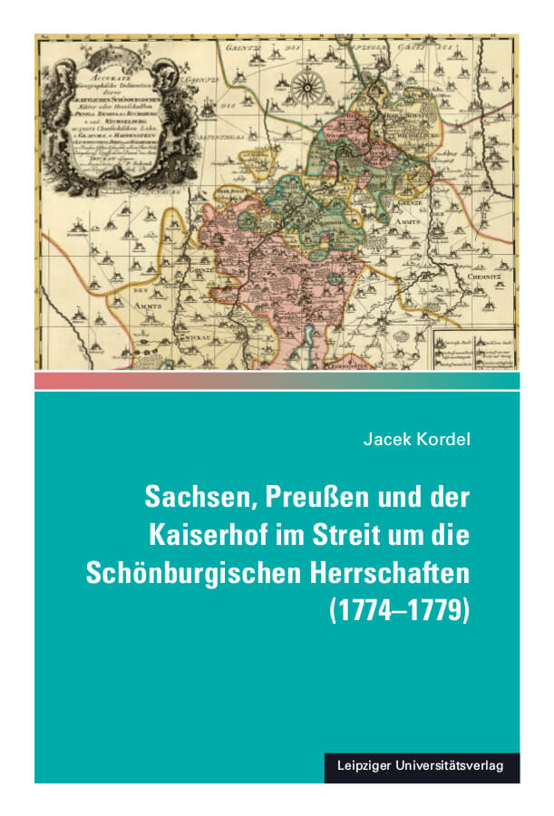 Buchcover Sachsen, Preußen und der Kaiserhof im Streit um die Schönburgischen Herrschaften (1774–1779)